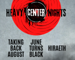 HeavyCenter Nights • Taking Back August / June Turns Black / Hiraeth