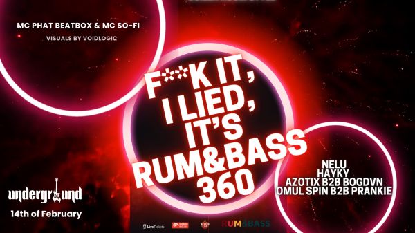 F**K IT! I LIED, IT’S RUM&BASS 360 edition