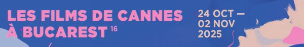 Les Films de Cannes à Bucarest