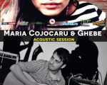 Maria Cojocaru & Ghebe - Acoustic Session